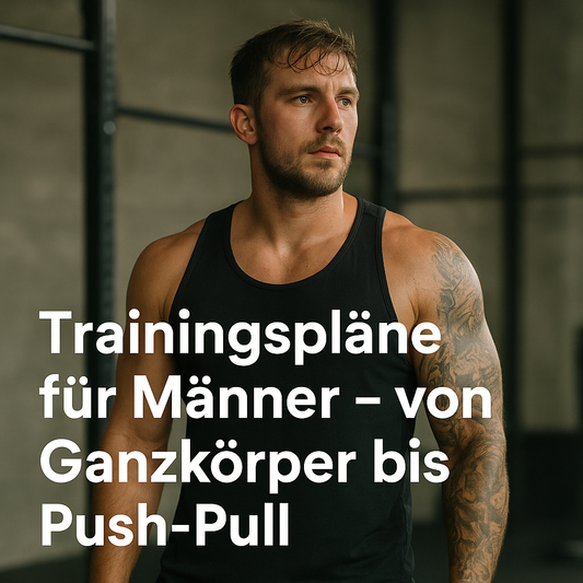 Trainingspläne für Männer – von Ganzkörper bis Push-Pull